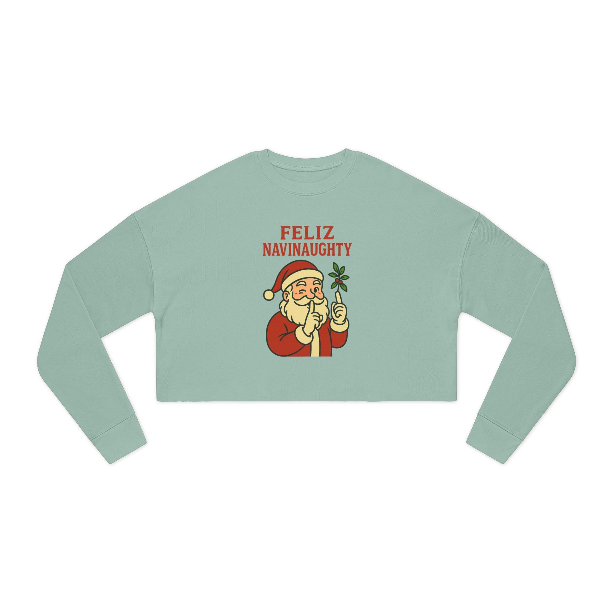 Feliz Navinaaughty Cropped Sweatshirtt