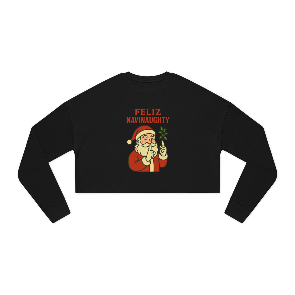 Feliz Navinaaughty Cropped Sweatshirtt