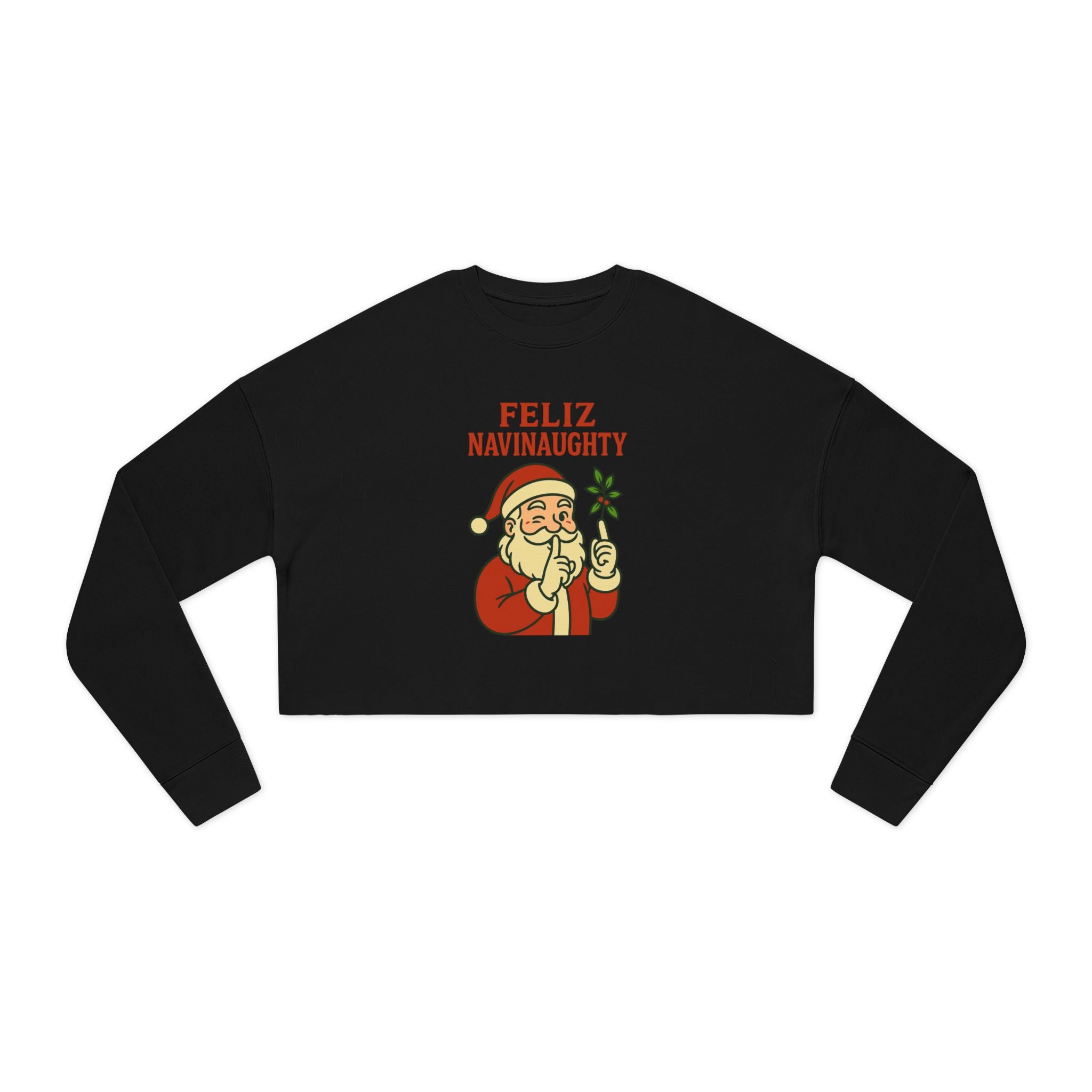 Feliz Navinaaughty Cropped Sweatshirtt